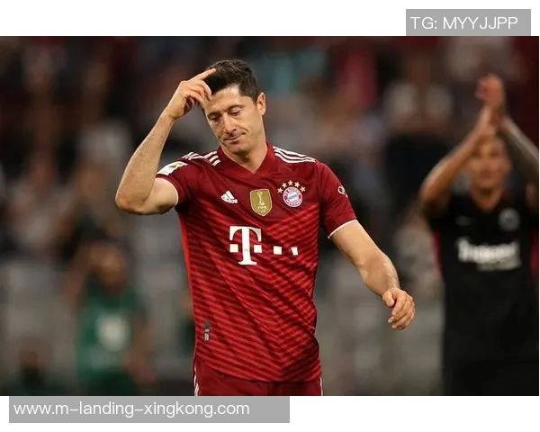 莱万重返德甲与旧主交锋拜仁球迷怒斥其忘恩负义情绪高涨